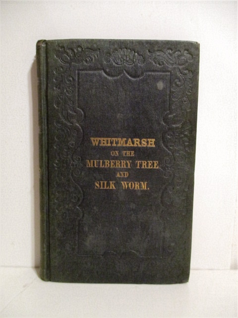 Eight Years Experience and Observation in the Culture of the Mulberry Tree, and in the Care of the Silk Worm. With Remarks Adapted To The American System Of Producing Raw Silk For Exportation.